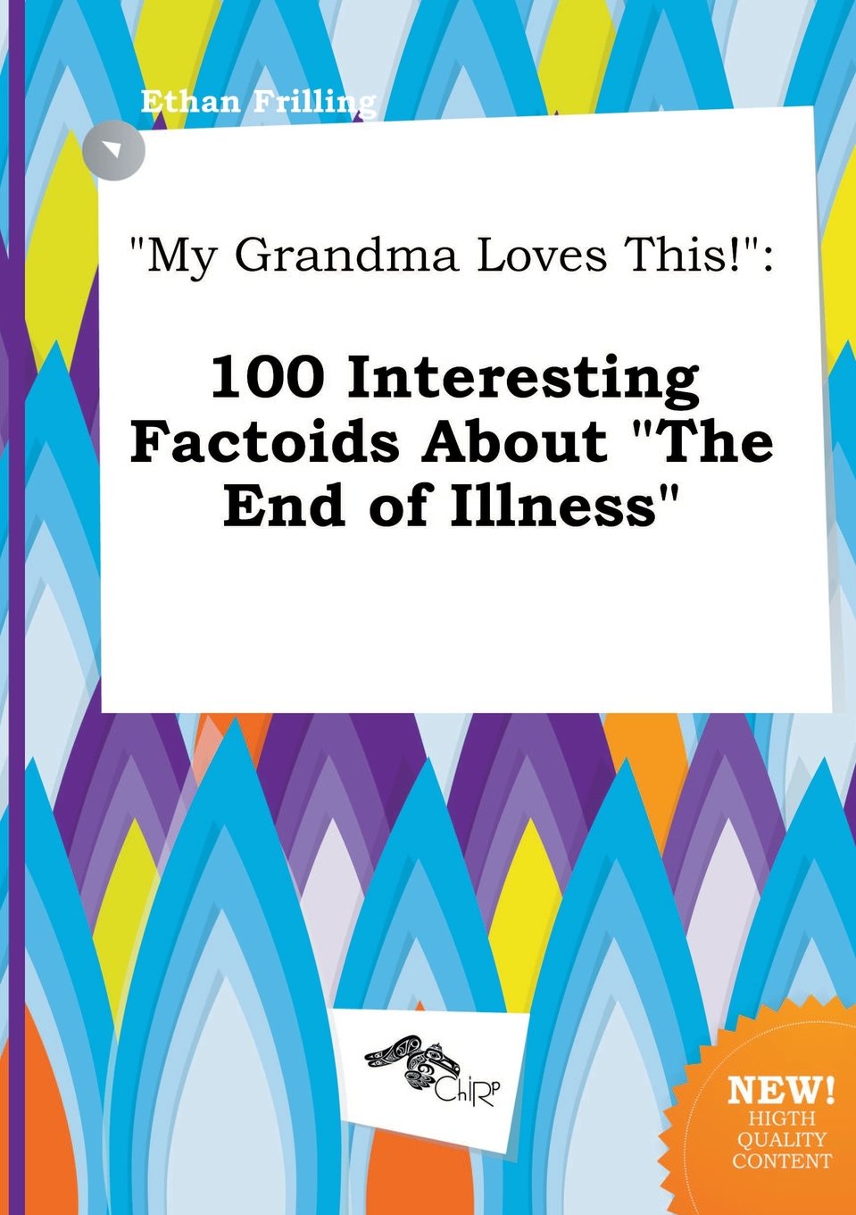 My Grandma Loves This!: 100 Interesting Factoids about the End of Illness Books