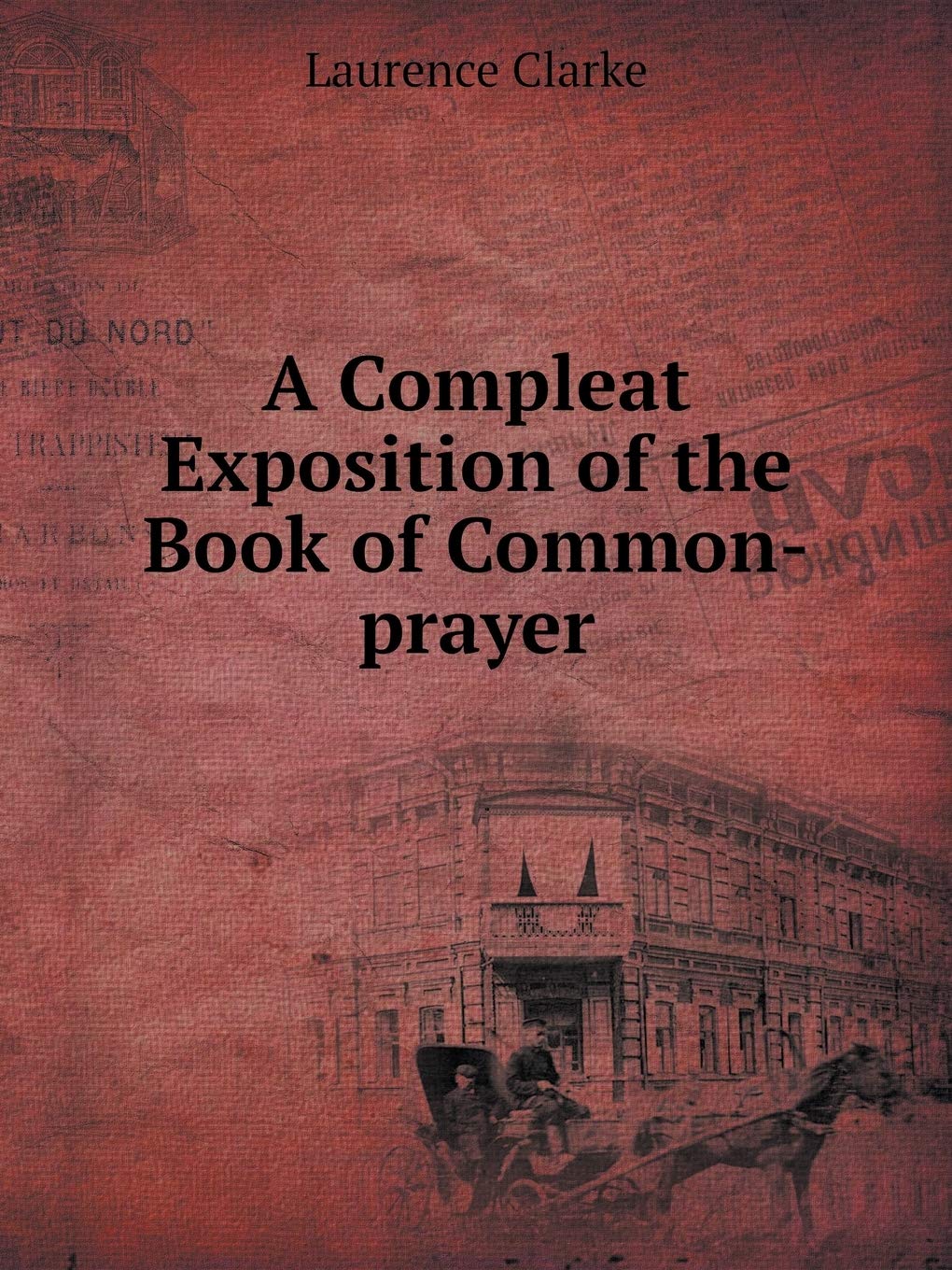 A Compleat Exposition of the Book of Common-Prayer Philosophy