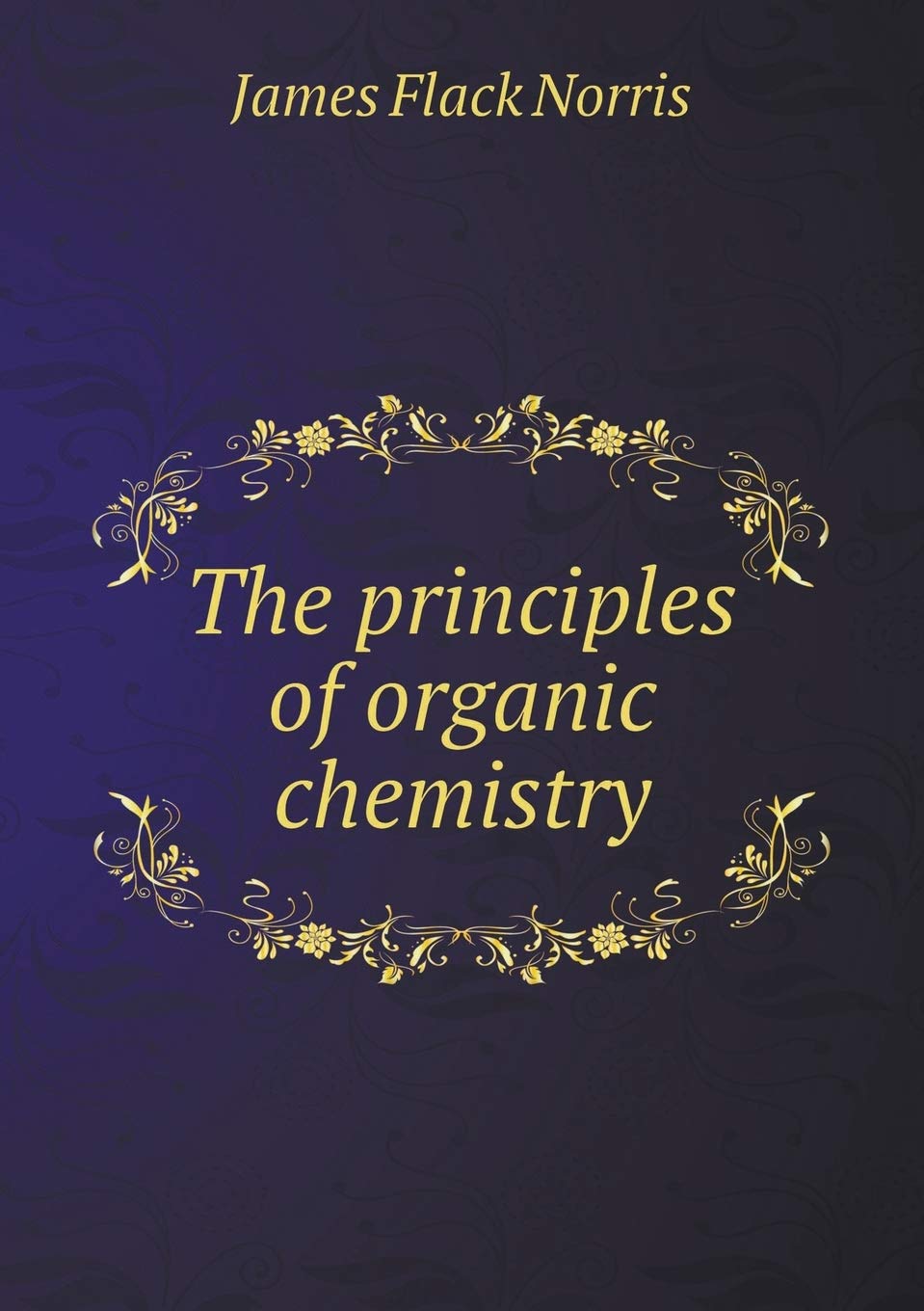 The principles of organic chemistry Politics & History