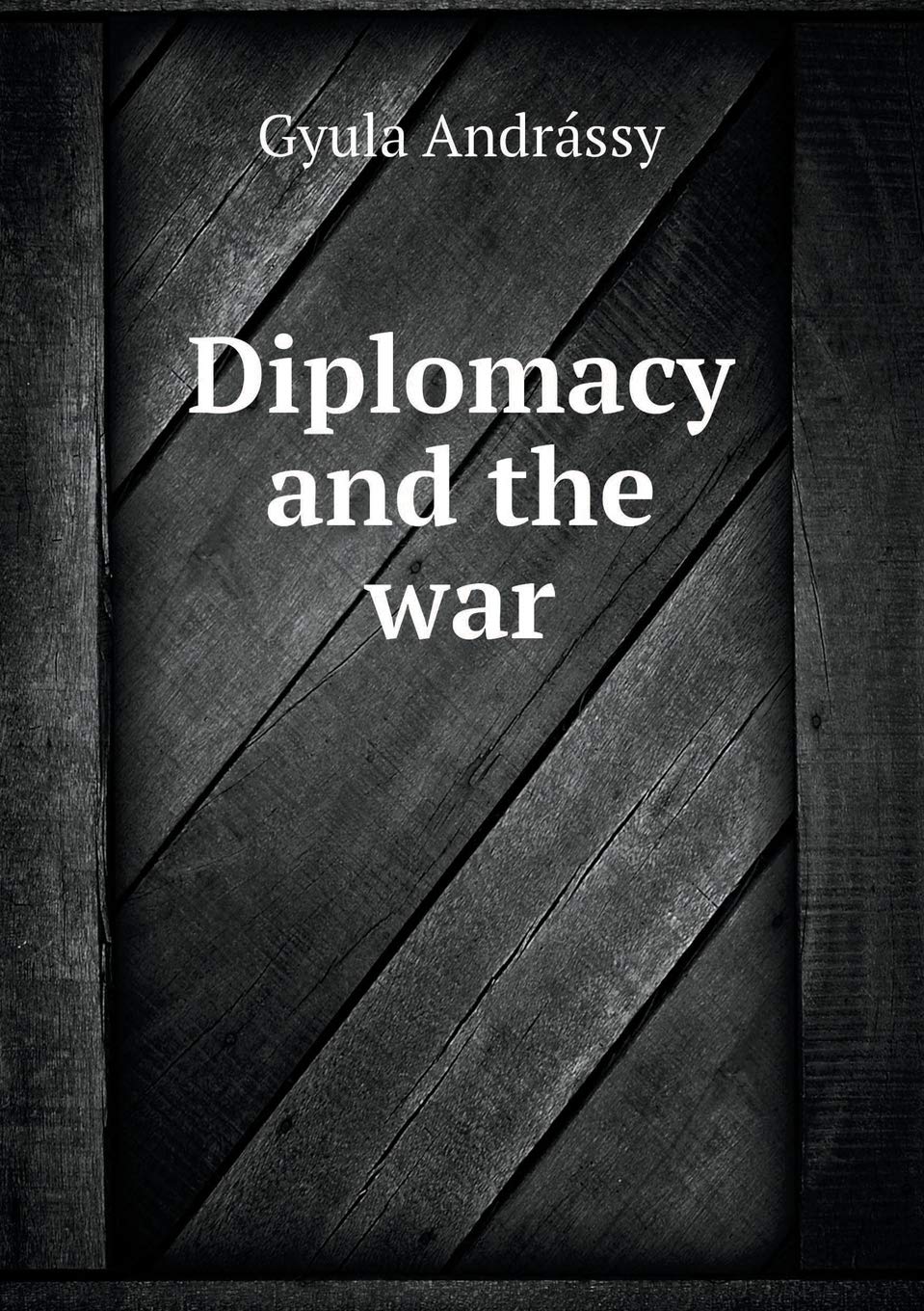 Diplomacy and the war Politics & History