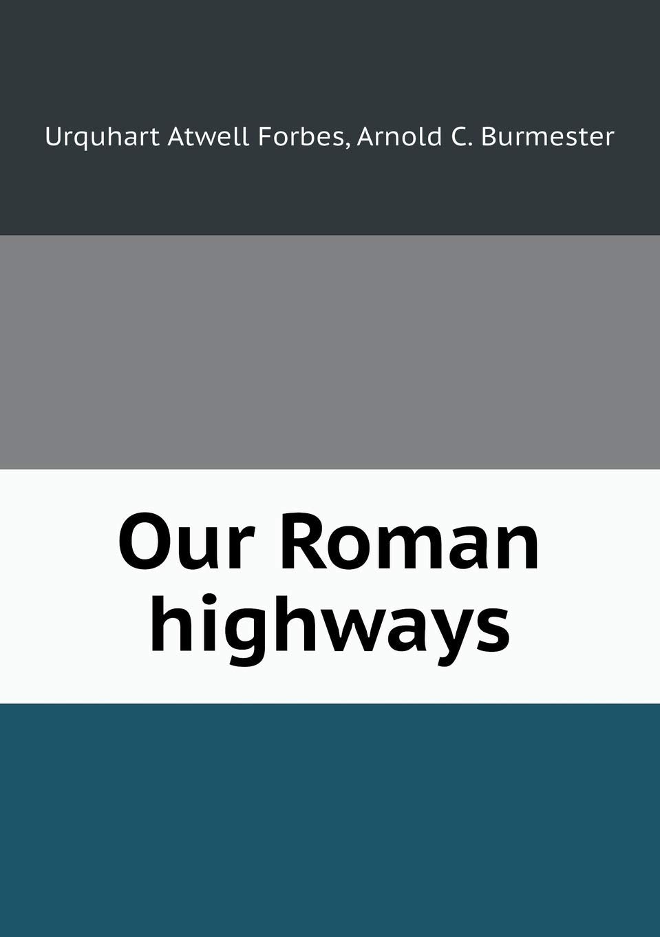Our Roman highways Politics & History