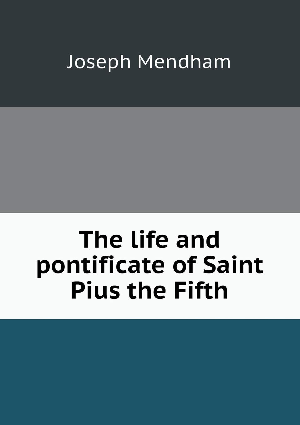 The life and pontificate of Saint Pius the Fifth Books