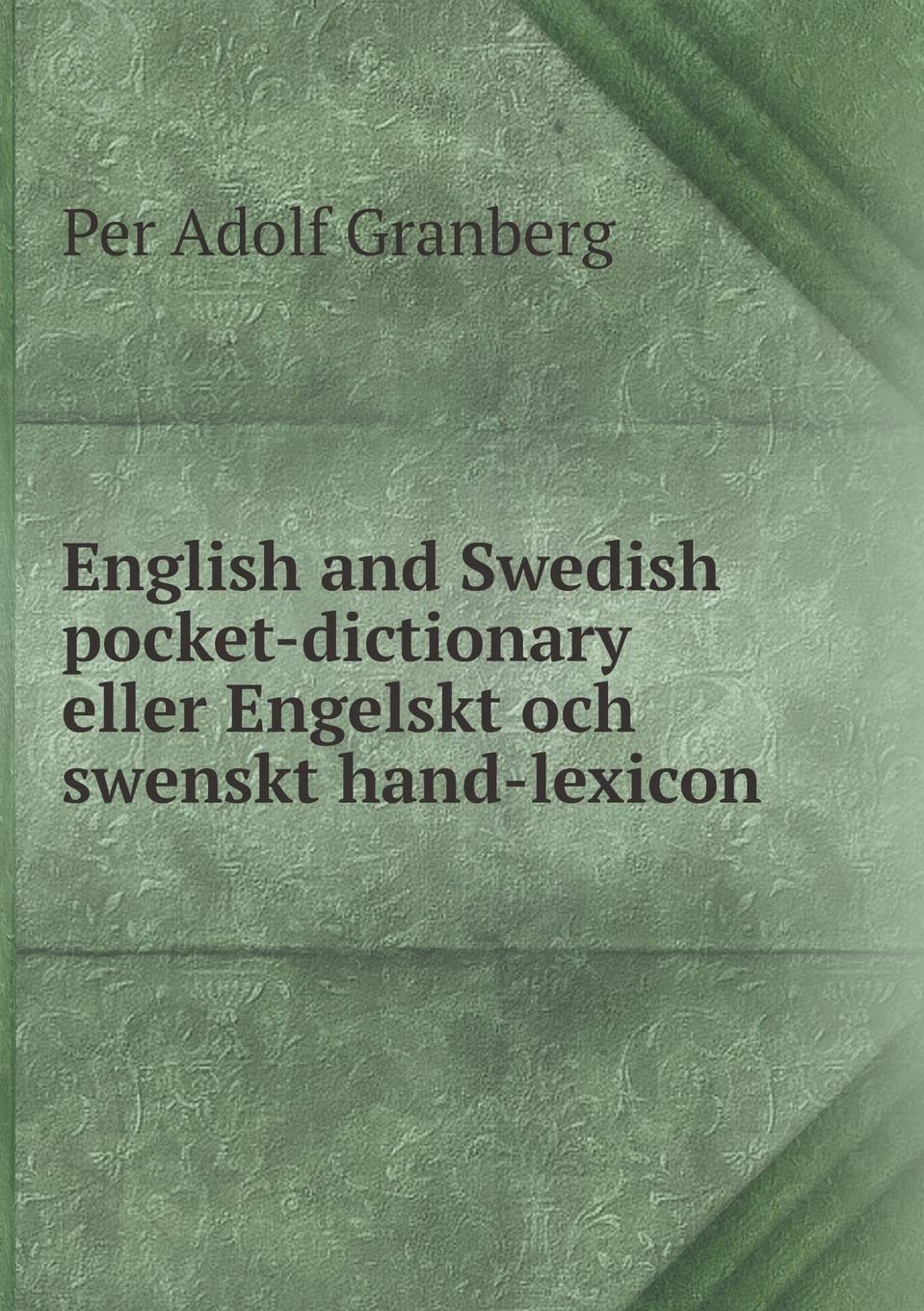 English and Swedish pocket-dictionary eller Engelskt och swenskt hand-lexicon Books