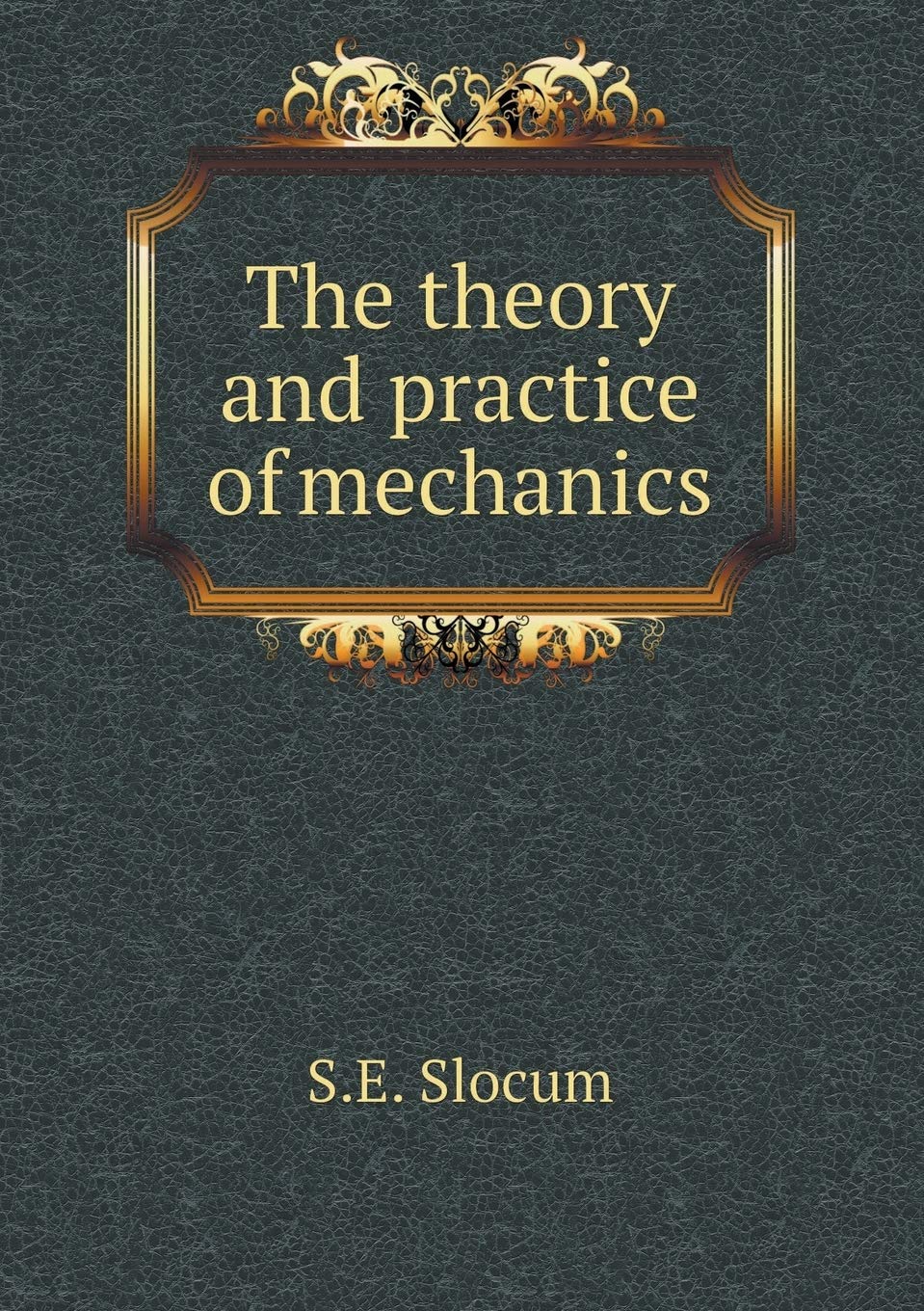 The theory and practice of mechanics Books