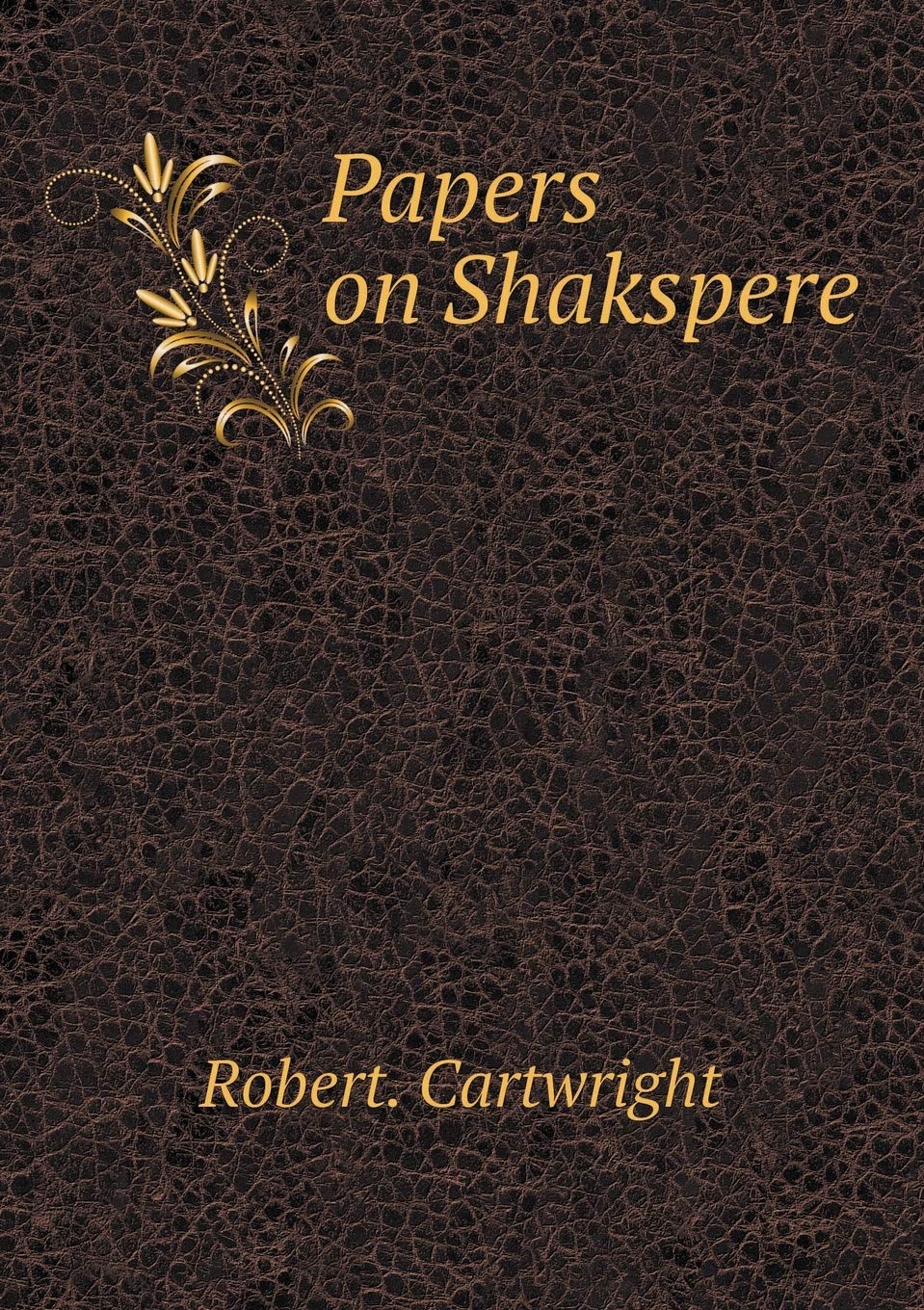 Papers on Shakspere Drama