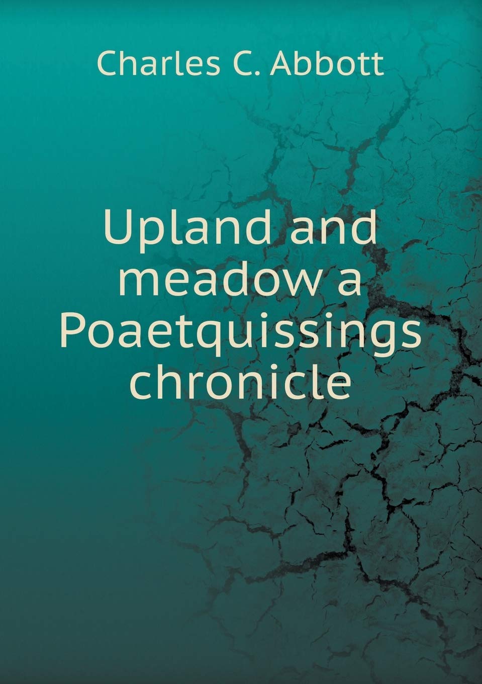 Upland and Meadow a Poaetquissings Chronicle Books