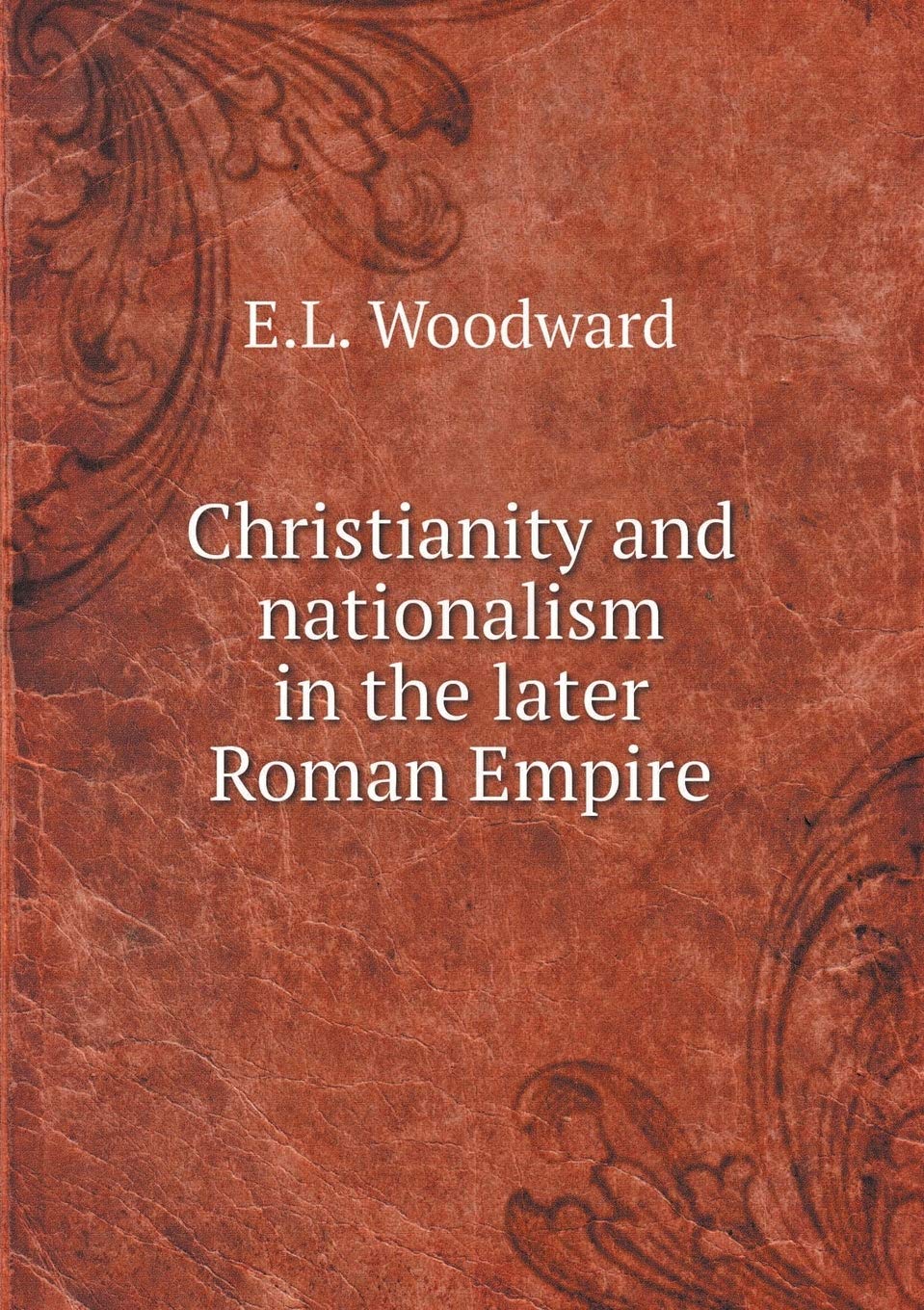 Christianity and nationalism in the later Roman Empire Politics & History