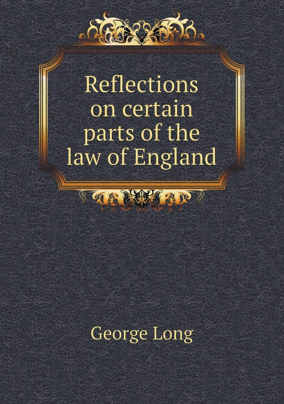 Reflections on certain parts of the law of England Books