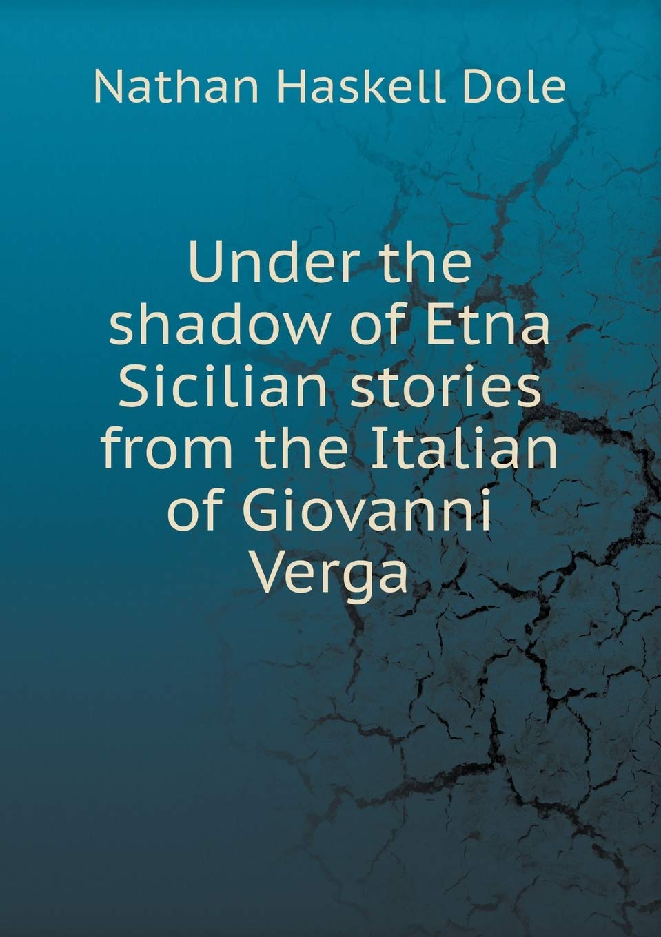 Under the shadow of Etna Sicilian stories from the Italian of Giovanni Verga Books