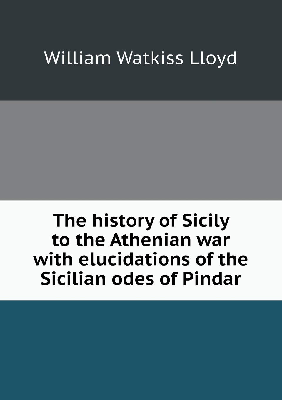 The history of Sicily to the Athenian war with elucidations of the Sicilian odes of Pindar Books