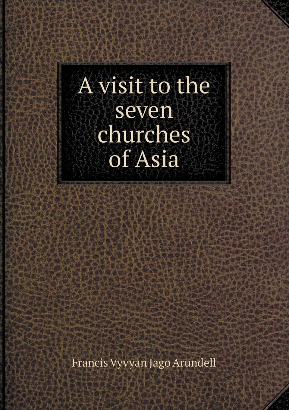 A visit to the seven churches of Asia book