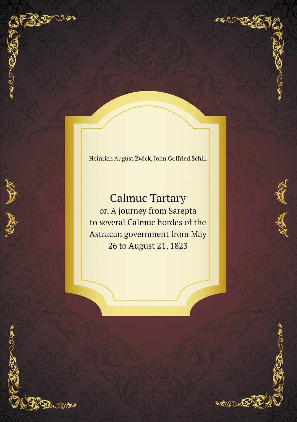 Calmuc Tartary or, A journey from Sarepta to several Calmuc hordes of the Astracan government from May 26 to August 21, 1823 Books