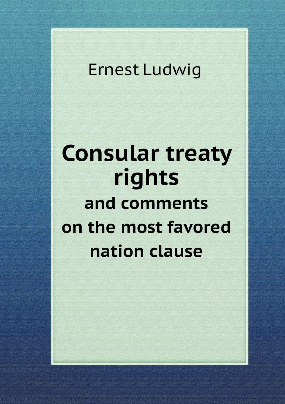 Consular treaty rights and comments on the most favored nation clause Politics & History