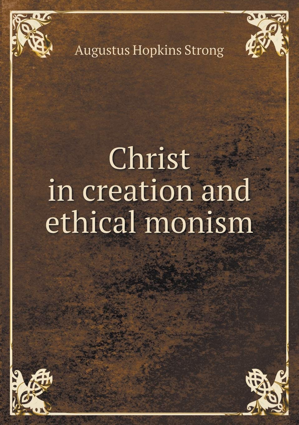 Christ in creation and ethical monism Books