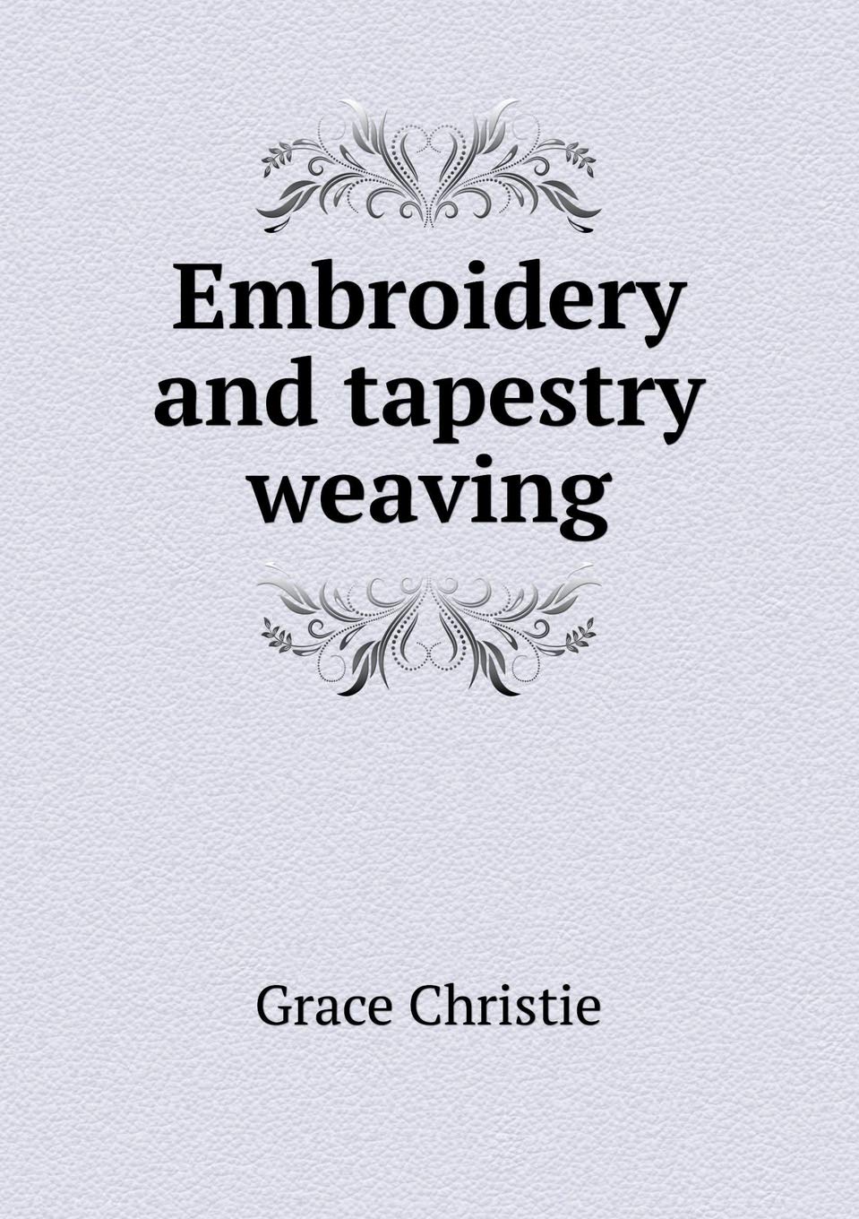 Embroidery and Tapestry Weaving Contemporary literature
