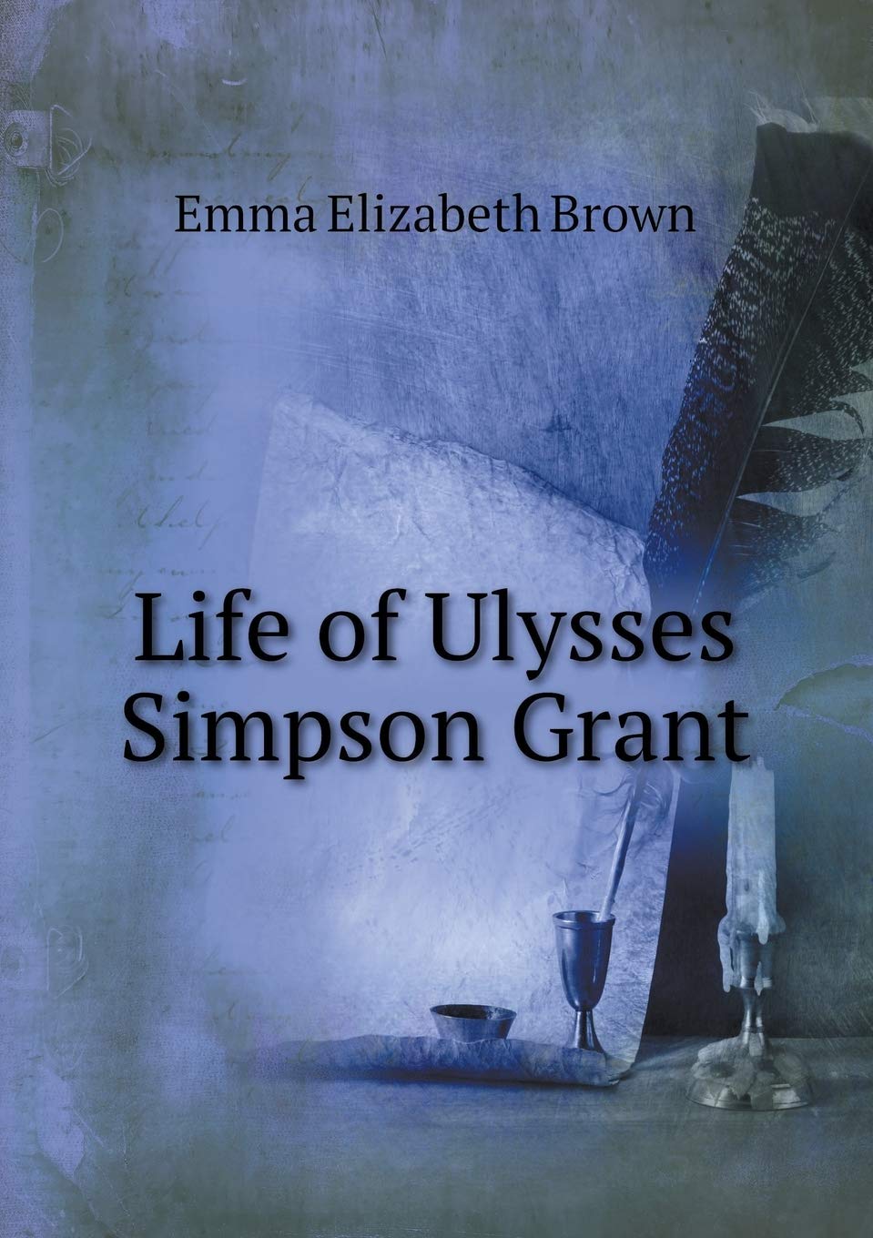Life of Ulysses Simpson Grant Books