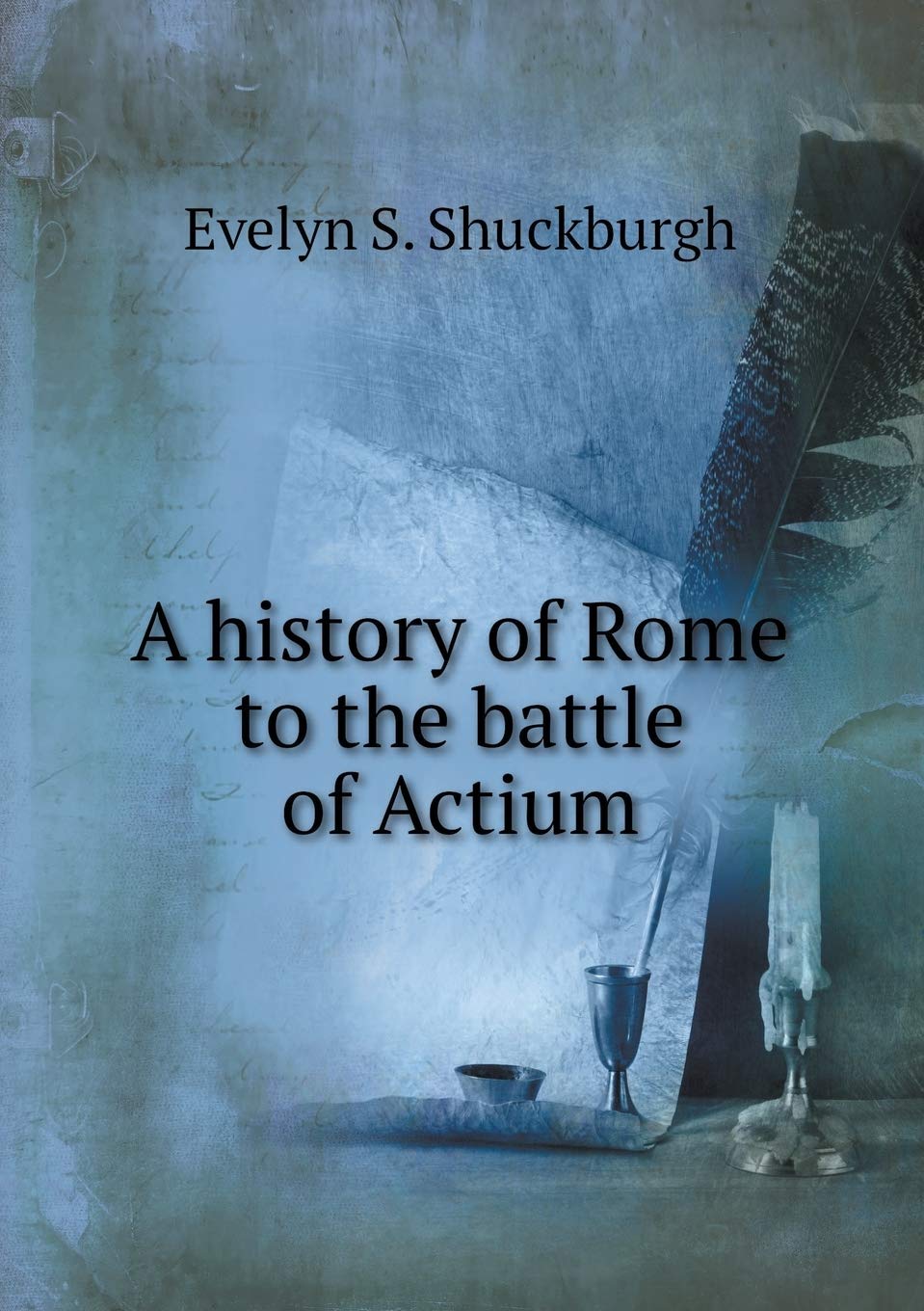 A history of Rome to the battle of Actium Politics & History