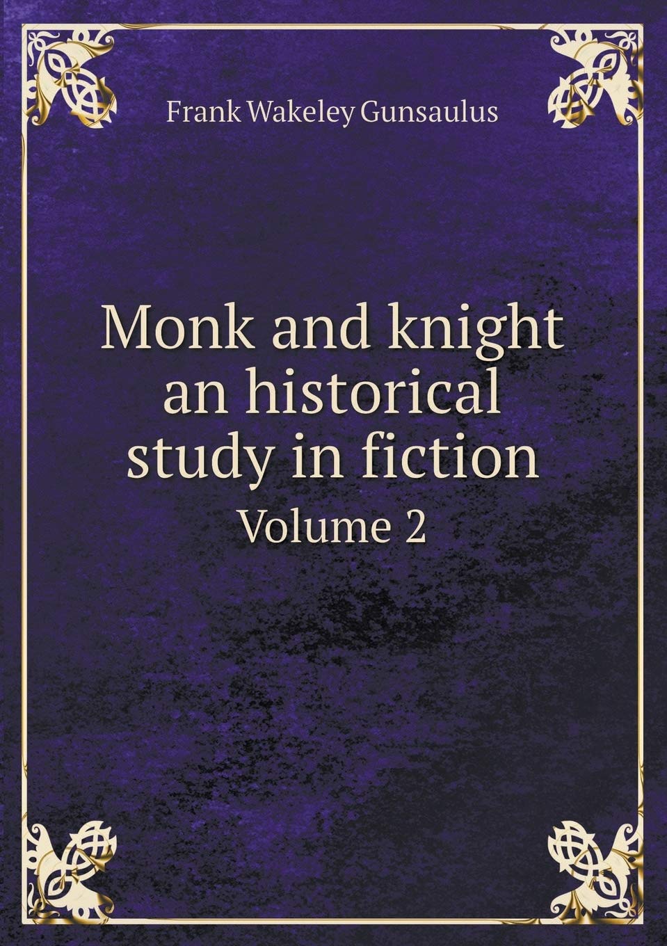 Monk and knight an historical study in fiction Volume 2 Books