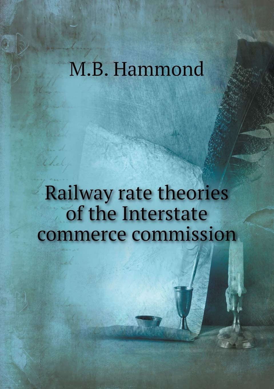 Railway rate theories of the Interstate commerce commission Books