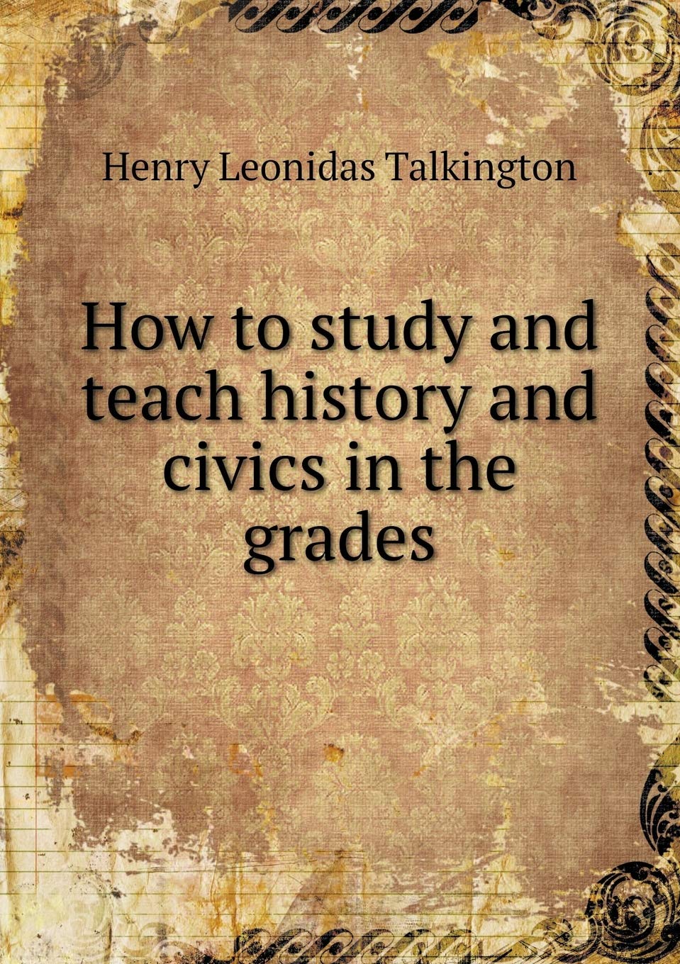 How to study and teach history and civics in the grades Books