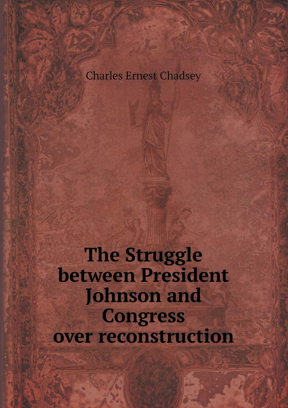 The Struggle between President Johnson and Congress over reconstruction Biographies & Memoirs