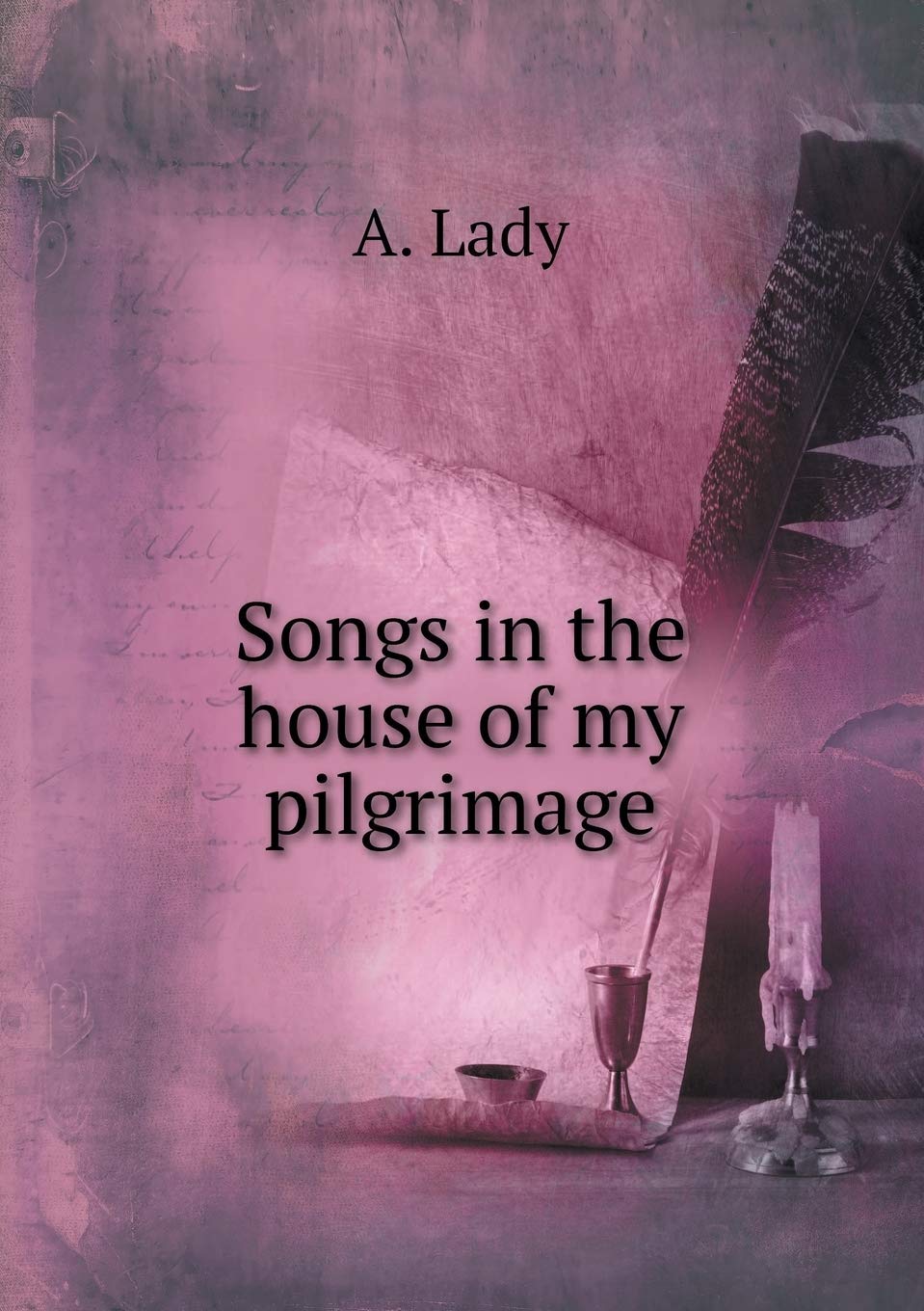 Songs in the house of my pilgrimage Politics & History
