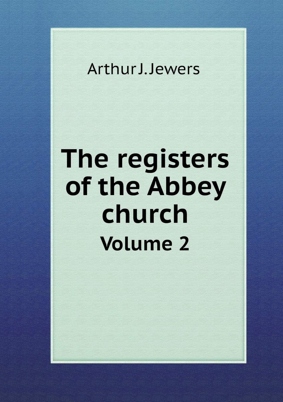 The registers of the Abbey church Volume 2 Books