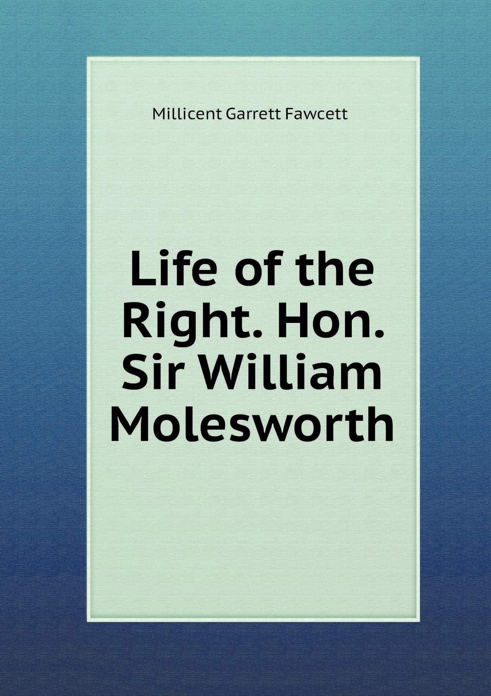 Life of the Right. Hon. Sir William Molesworth Books