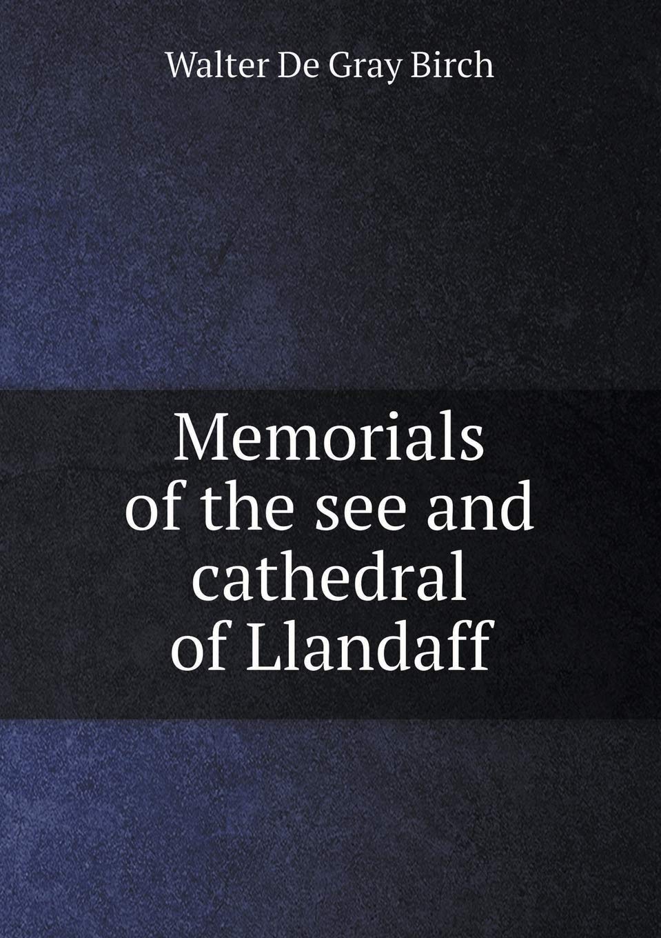 Memorials of the see and cathedral of Llandaff Books