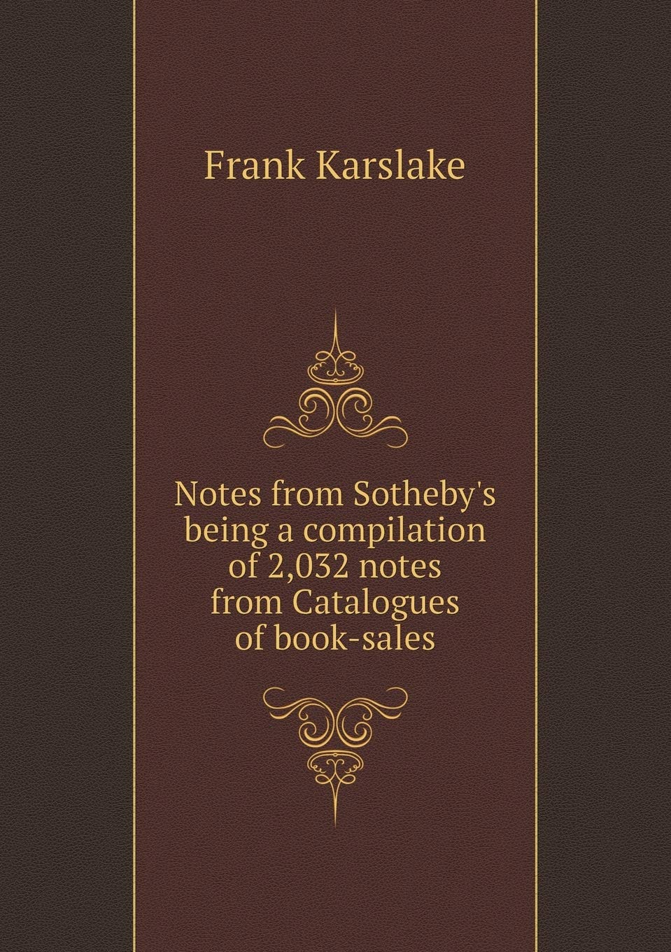 Notes from Sotheby's being a compilation of 2,032 notes from Catalogues of book-sales Politics & History