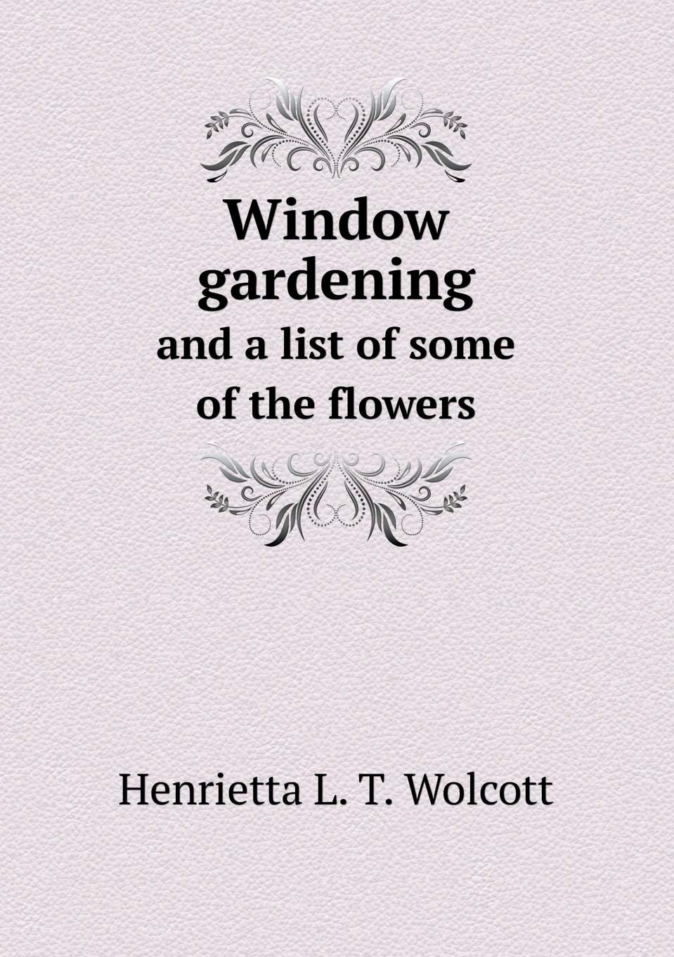 Window gardening and a list of some of the flowers Books
