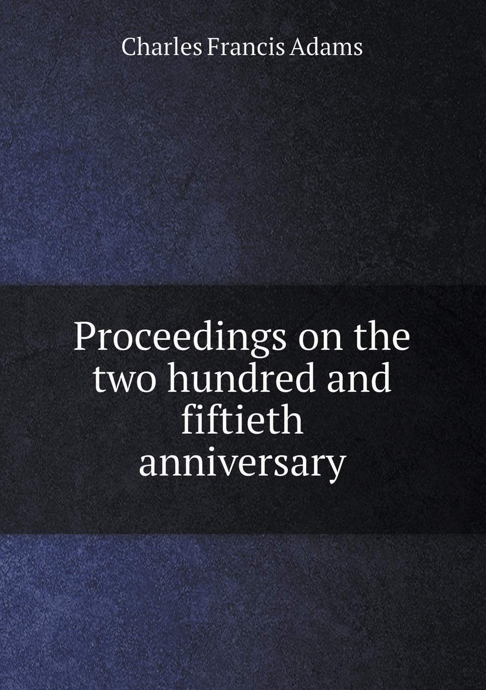 Proceedings on the two hundred and fiftieth anniversary Books