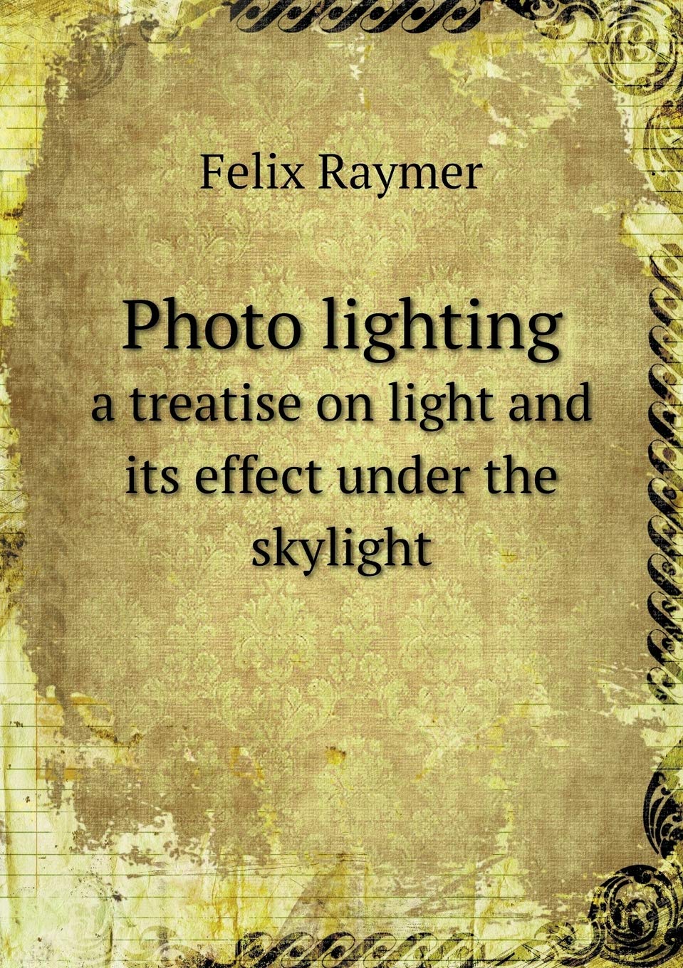 Photo lighting a treatise on light and its effect under the skylight Books