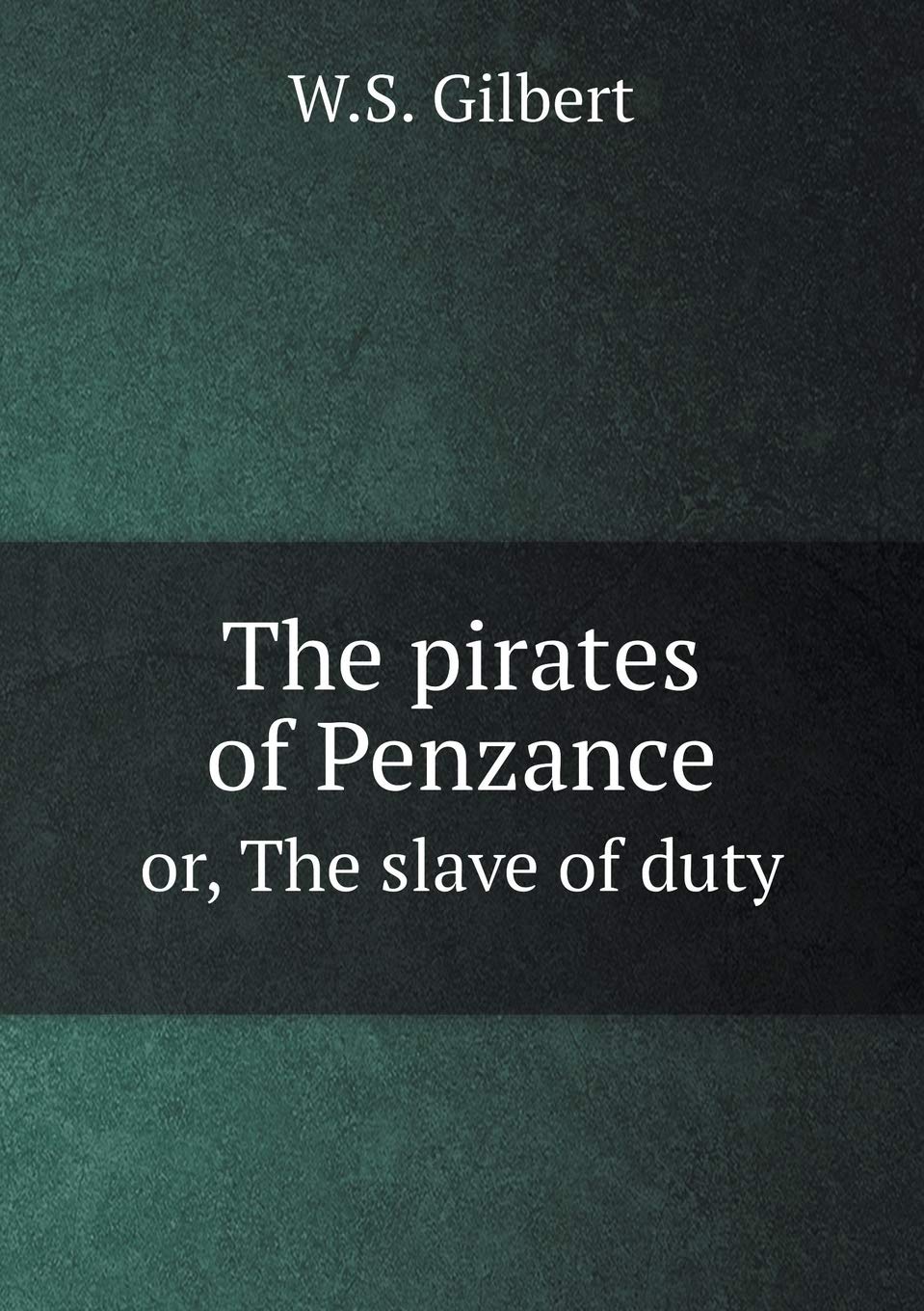 The pirates of Penzance or, The slave of duty Drama