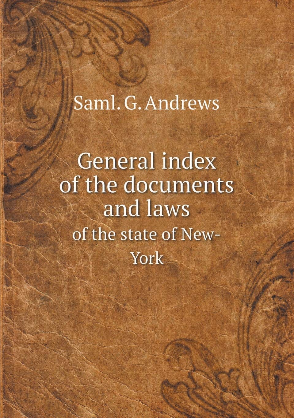 General index of the documents and laws of the state of New-York Books