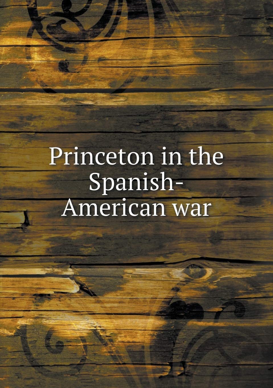 Princeton in the Spanish-American war Books
