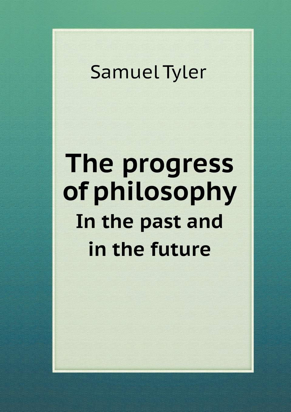 The progress of philosophy In the past and in the future Politics & History