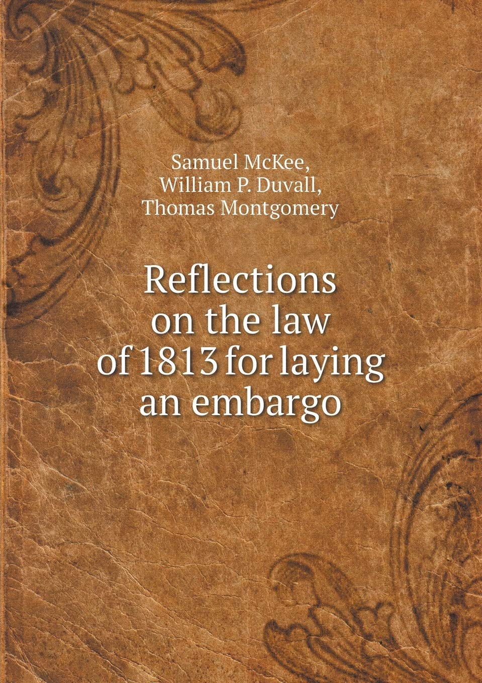 Reflections on the law of 1813 for laying an embargo Books