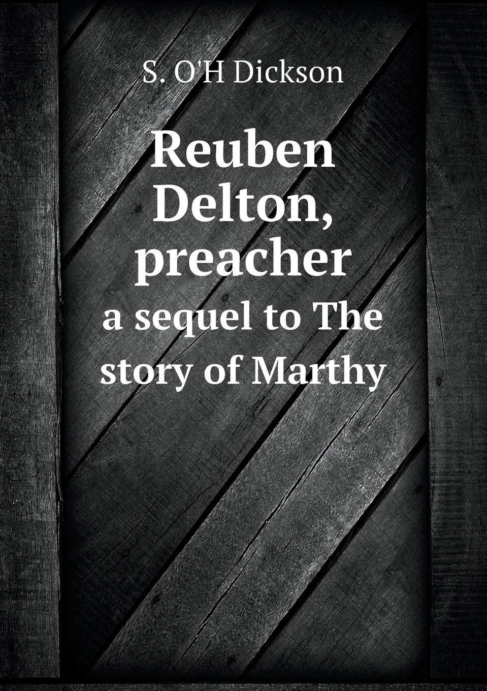 Reuben Delton, preacher a sequel to The story of Marthy Books