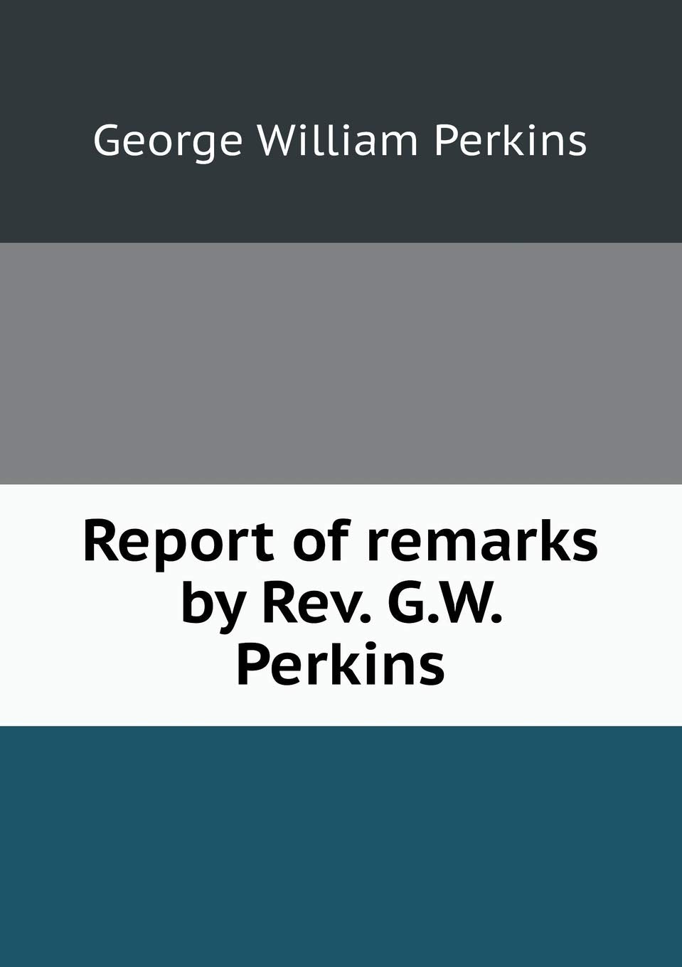 Report of remarks by Rev. G.W. Perkins Politics & History