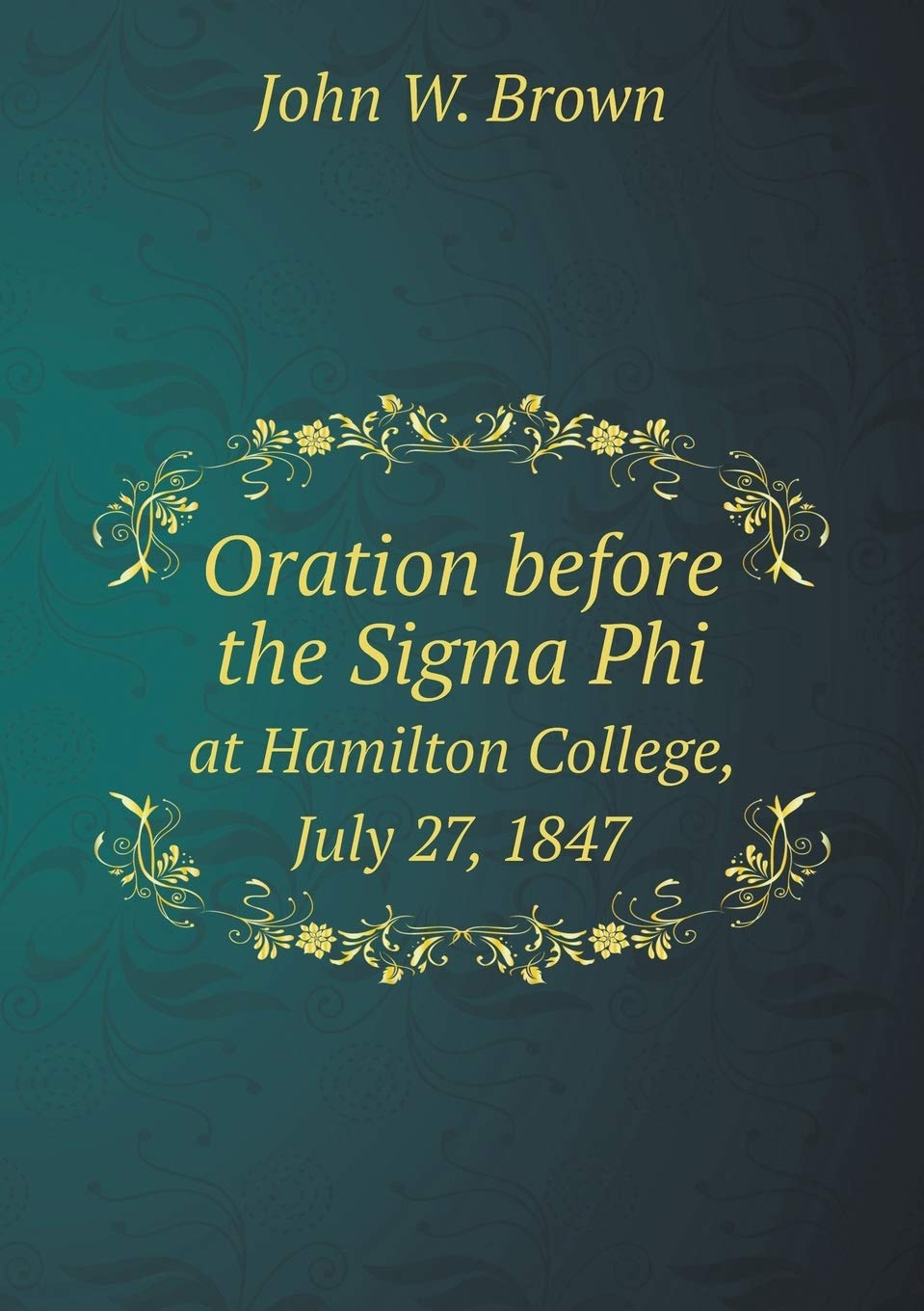 Oration before the Sigma Phi at Hamilton College, July 27, 1847 book