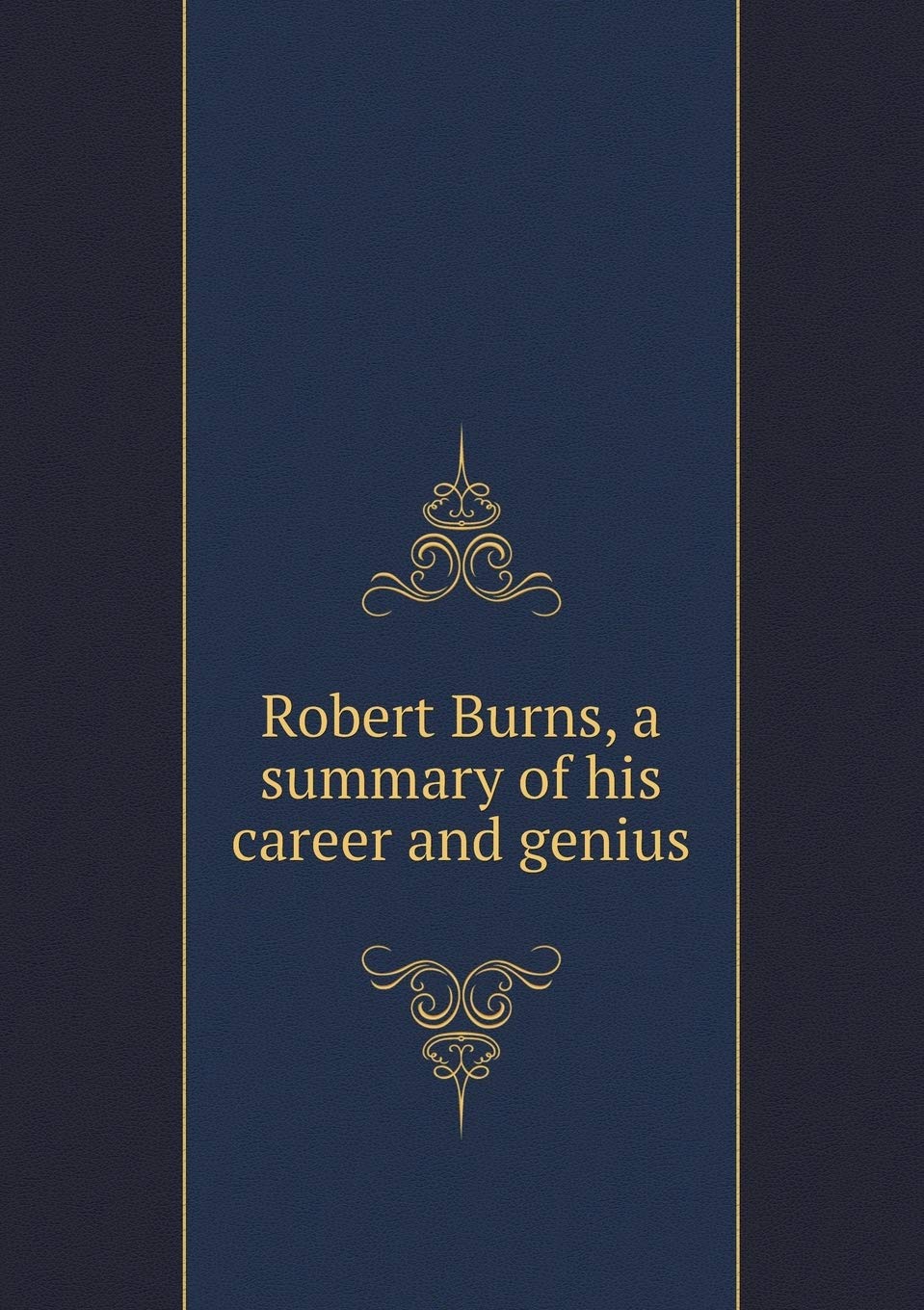Robert Burns, a summary of his career and genius Politics & History