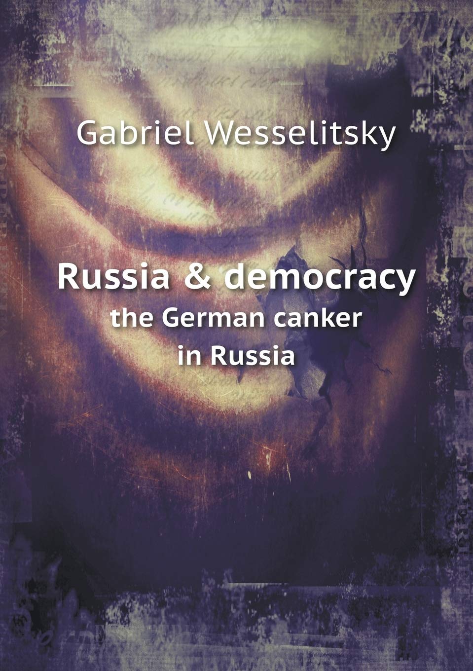 Russia & democracy the German canker in Russia Books