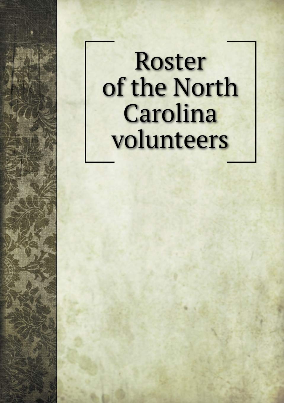 Roster of the North Carolina volunteers Books