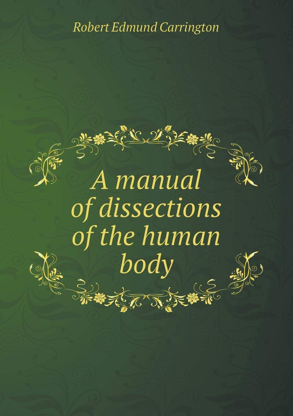 A Manual of Dissections of the Human Body Books