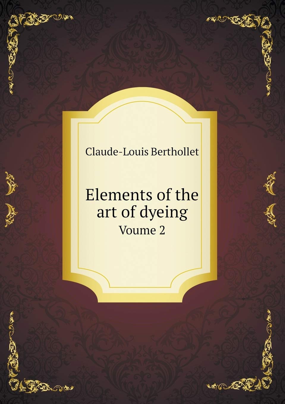 Elements of the art of dyeing Voume 2 Books
