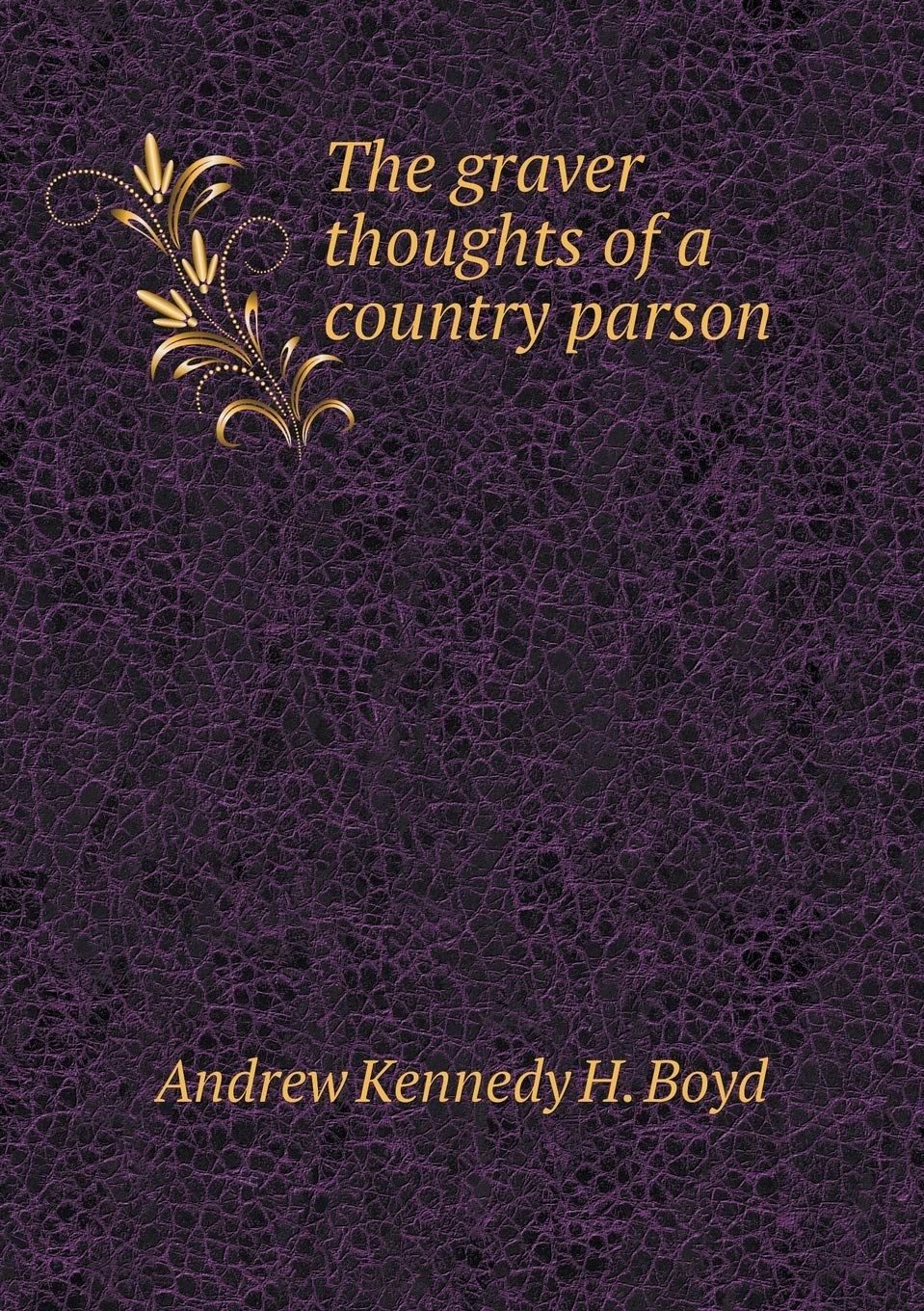 The graver thoughts of a country parson Arts & Music