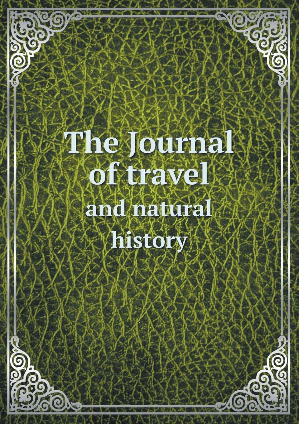 The Journal of travel and natural history Books