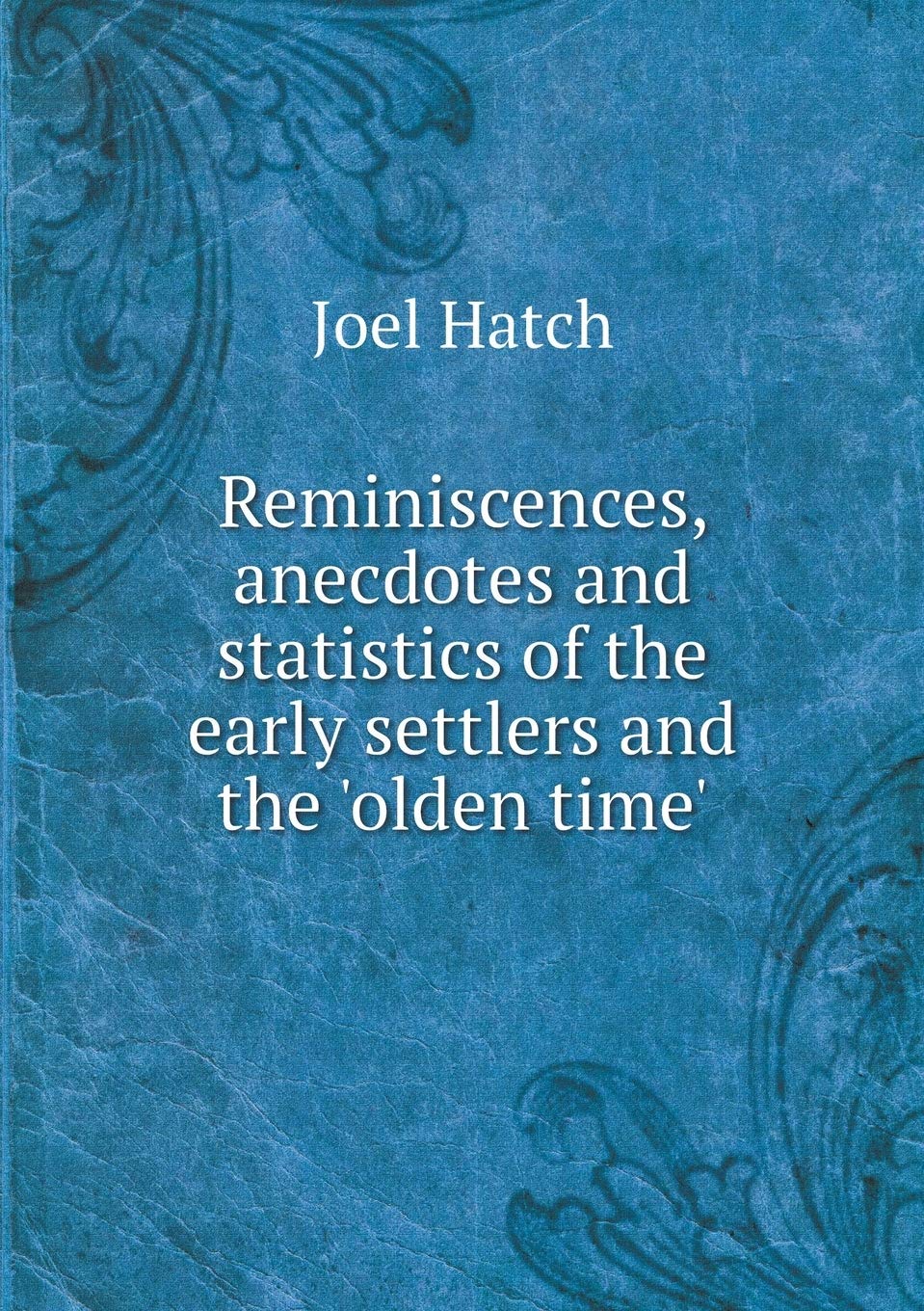 Reminiscences, anecdotes and statistics of the early settlers and the 'olden time' Contemporary literature