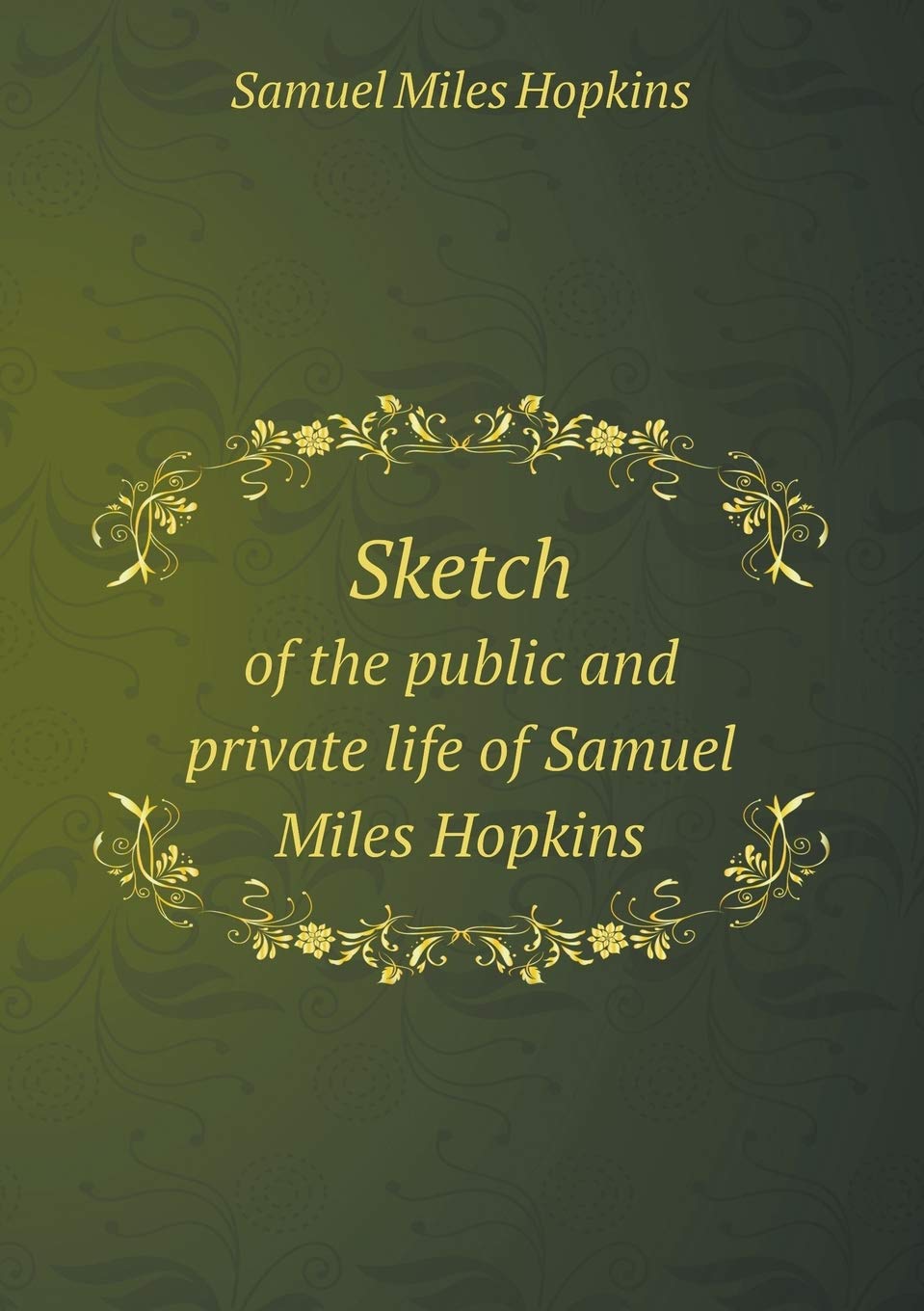 Sketch of the public and private life of Samuel Miles Hopkins Contemporary literature